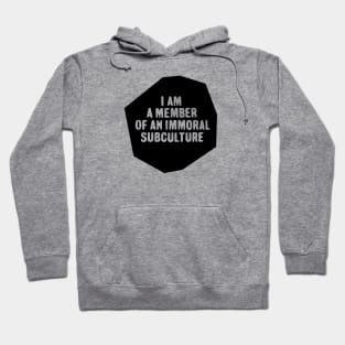 member of an immoral subculture Hoodie